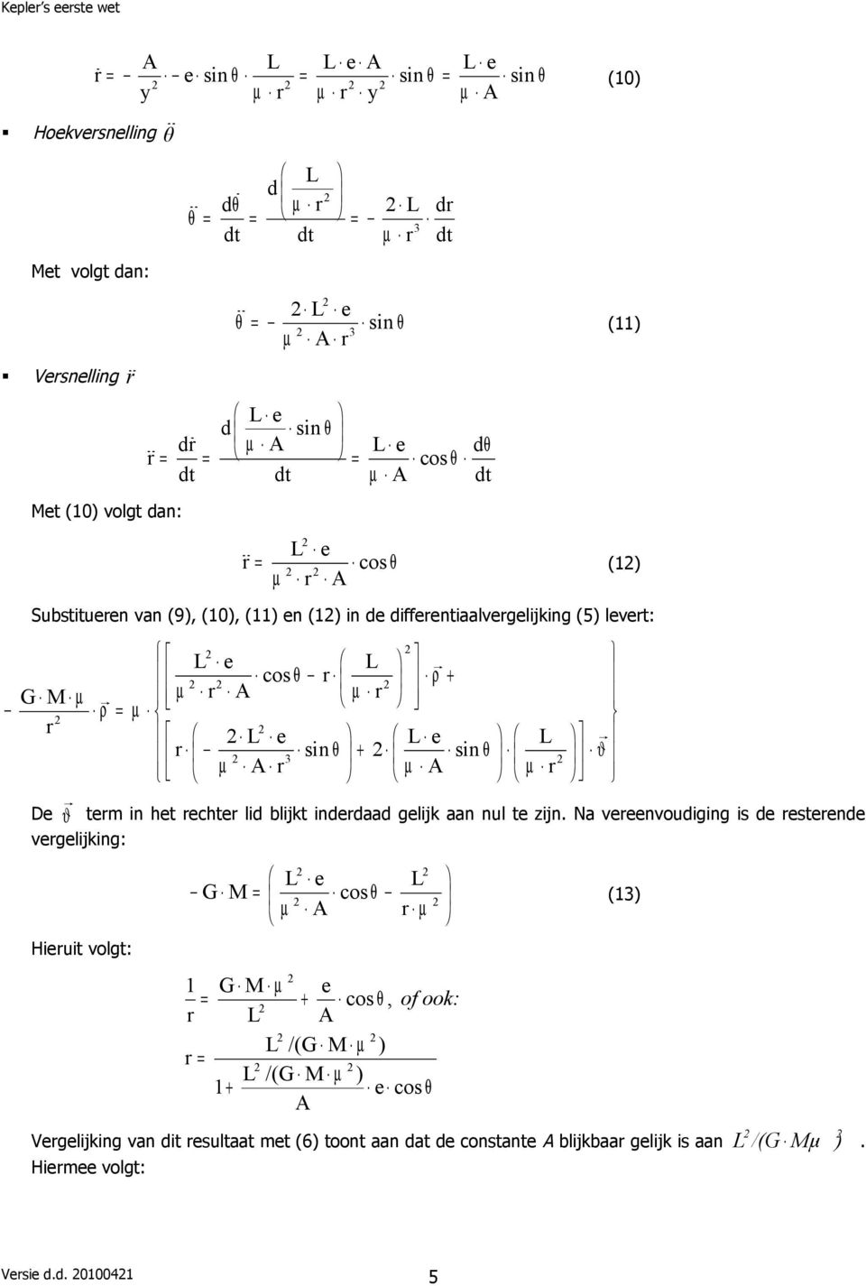 e L sin θ + sin θ ϑ 3 µ A µ A µ De ϑ tem in het echte lid blijkt indedaad gelijk aan nul te zijn.