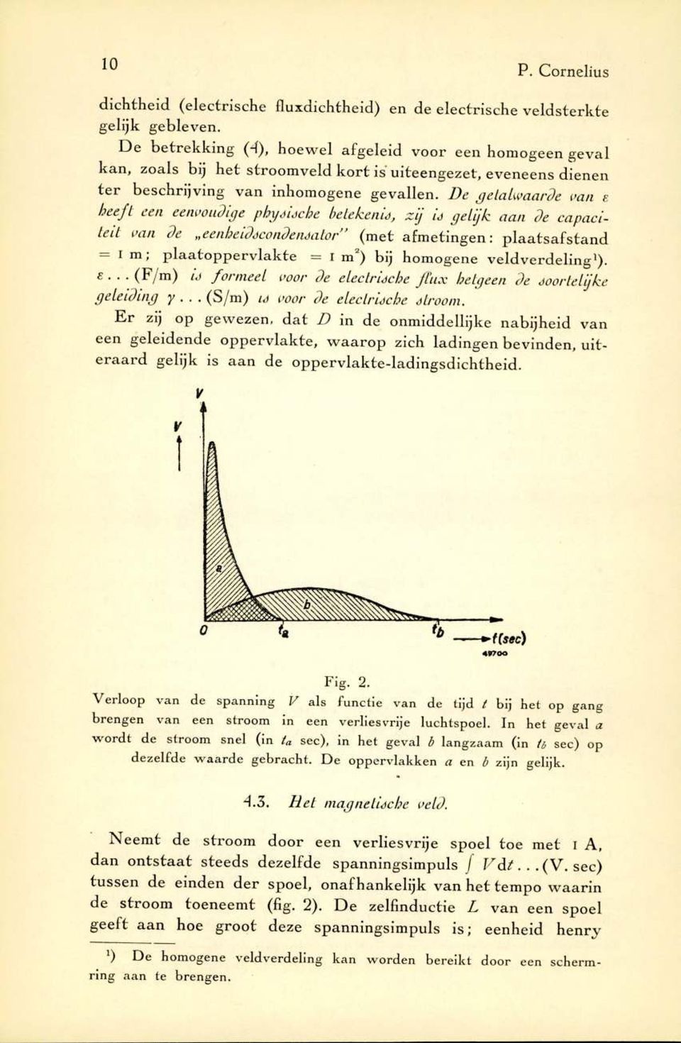 De getalwaarde van e heeft een eenvoudige phyjijche betekent*, zij ij gelijk aan de capaciteit van de }}eenheidjcondenjalor (m et afm etin g en : p la a ts a fs ta n d l m ; p la a to p p e rv la k