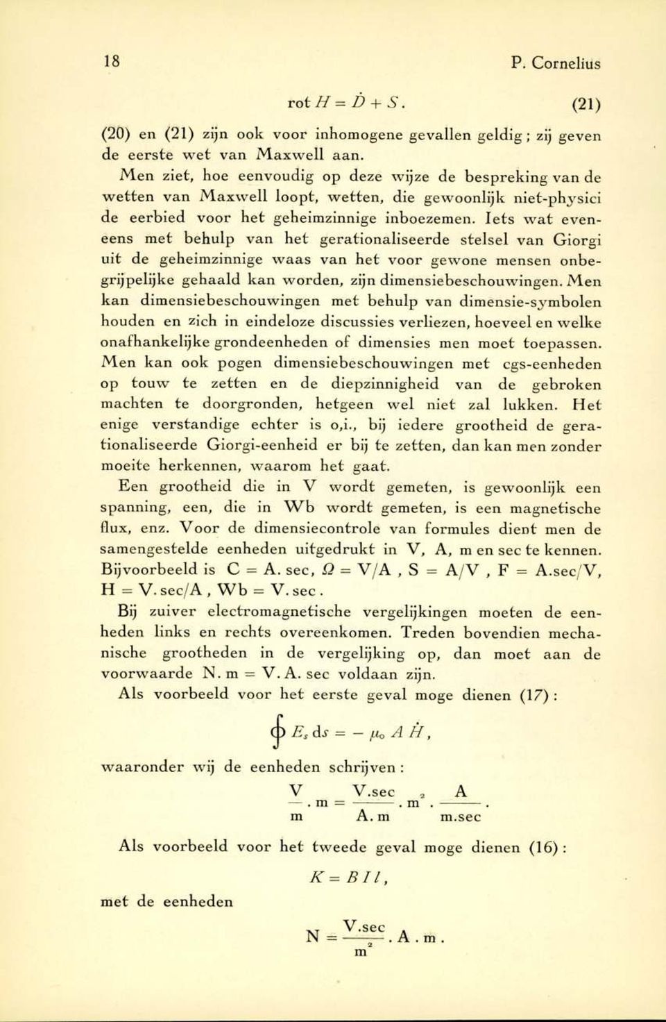 Ie ts w a t eveneens m et b eh u lp van h e t g e ra tio n a lise e rd e ste lse l v an G io rgi uit de geheimzinnige w aas van h et voor gew one m ensen onbegrijpelijke g e h a a ld k a n w o rd e