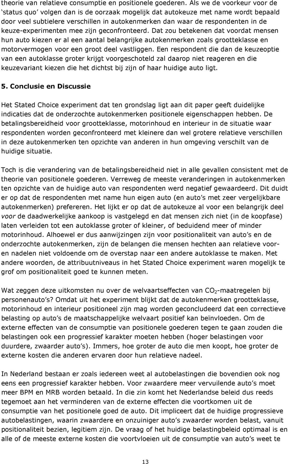 keuze-experimenten mee zijn geconfronteerd.