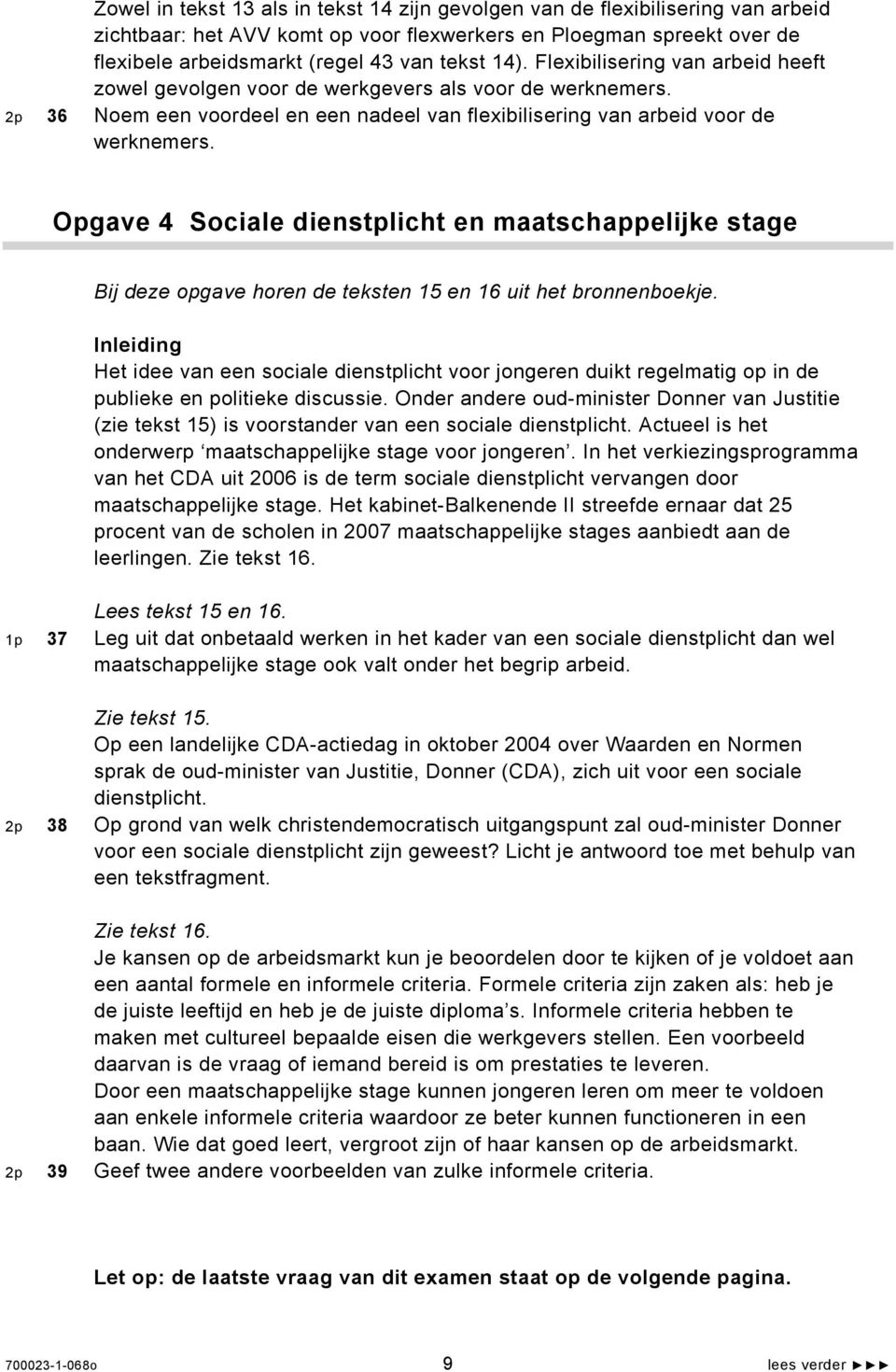 Opgave 4 Sociale dienstplicht en maatschappelijke stage Bij deze opgave horen de teksten 15 en 16 uit het bronnenboekje.