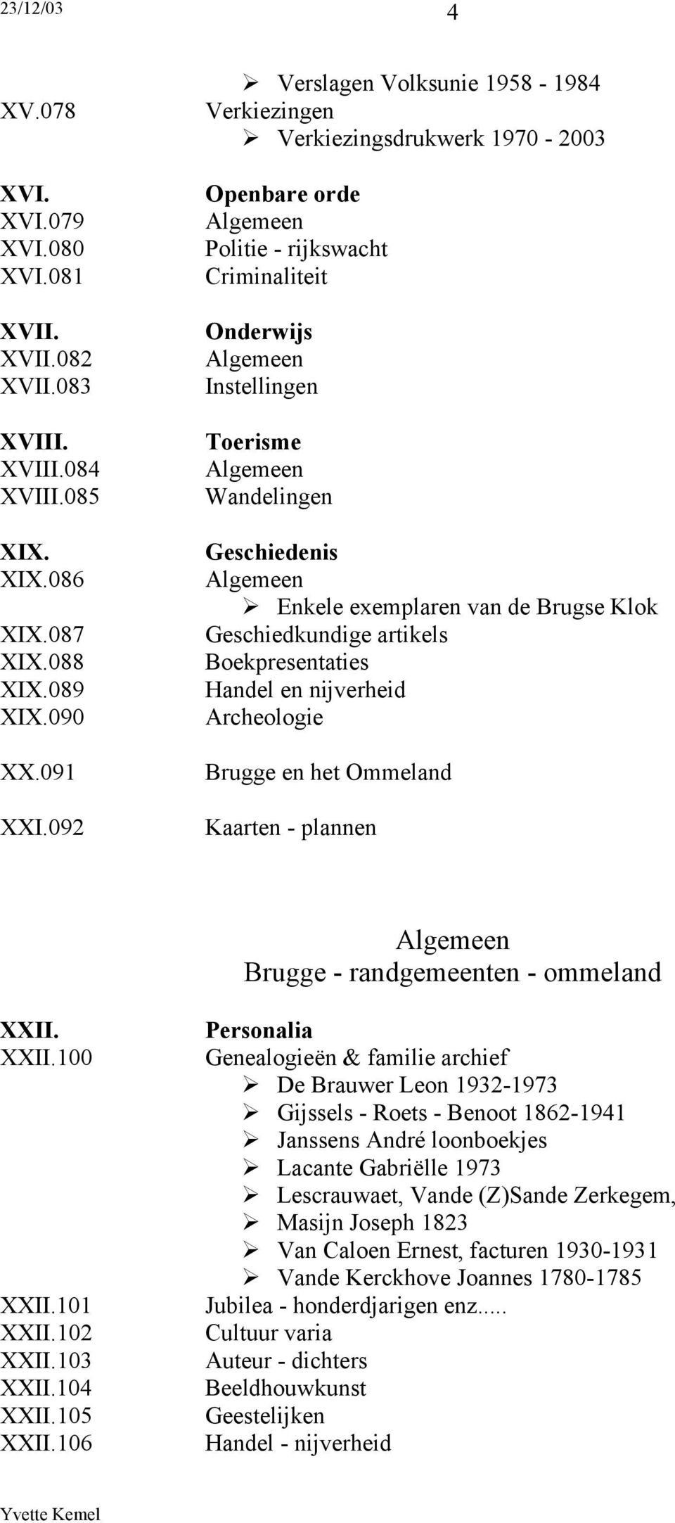 Brugse Klok Geschiedkundige artikels Boekpresentaties Archeologie Brugge en het Ommeland Kaarten - plannen Brugge - randgemeenten - ommeland XXII. XXII.100 XXII.101 XXII.102 XXII.103 XXII.104 XXII.