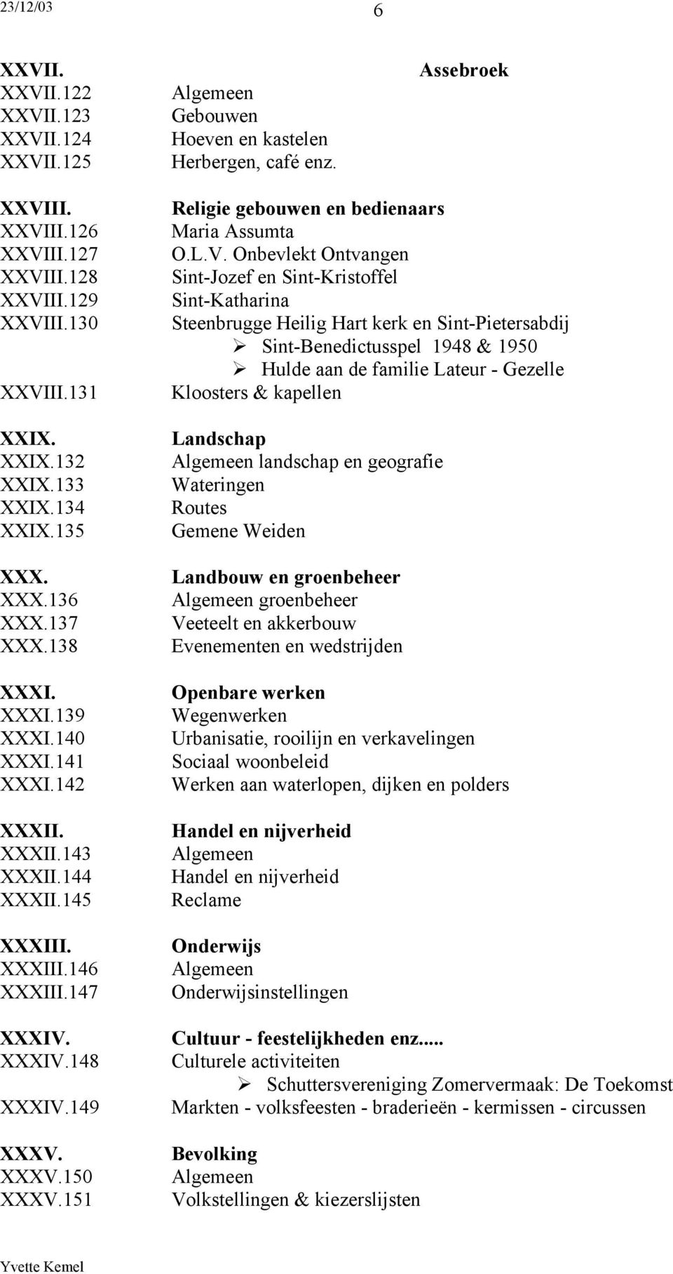 XXXV.150 XXXV.151 Religie gebouwen en bedienaars Maria Assumta O.L.V. Onbevlekt Ontvangen Sint-Jozef en Sint-Kristoffel Sint-Katharina Steenbrugge Heilig Hart kerk en Sint-Pietersabdij