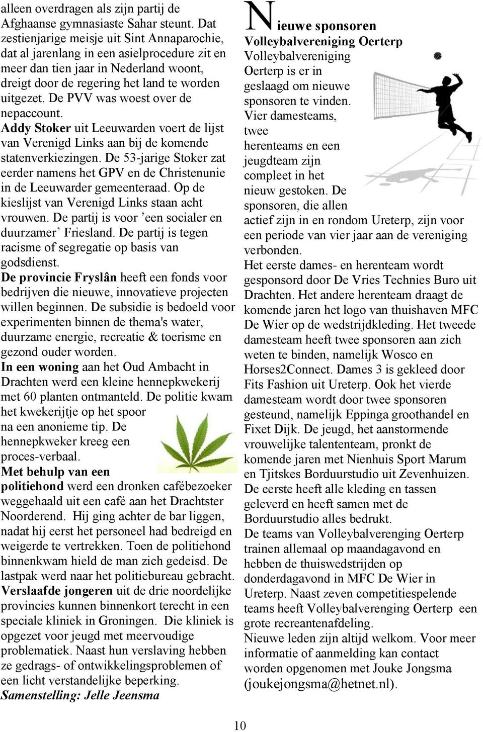 De PVV was woest over de nepaccount. Addy Stoker uit Leeuwarden voert de lijst van Verenigd Links aan bij de komende statenverkiezingen.
