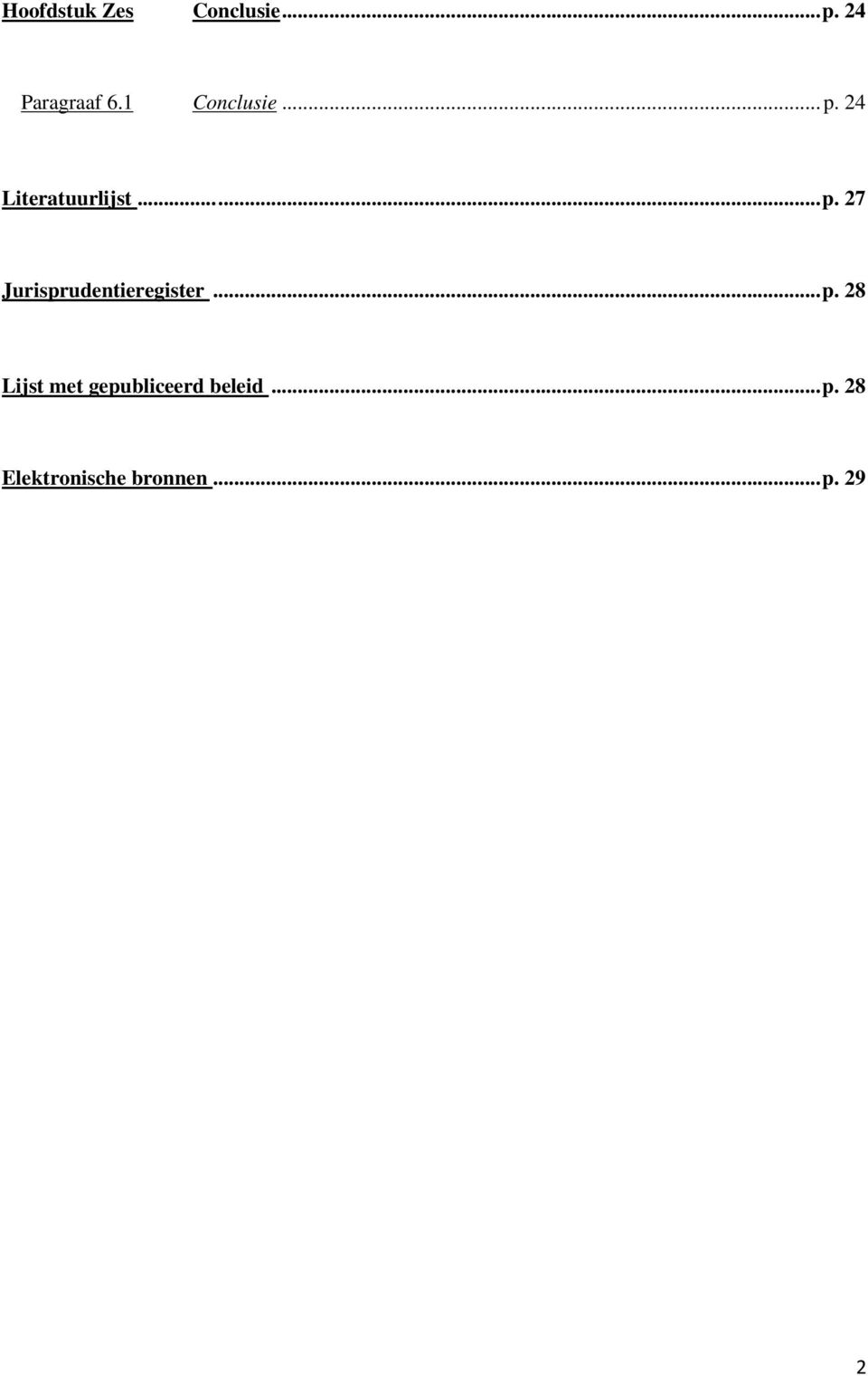 .. p. 28 Lijst met gepubliceerd beleid... p. 28 Elektronische bronnen.