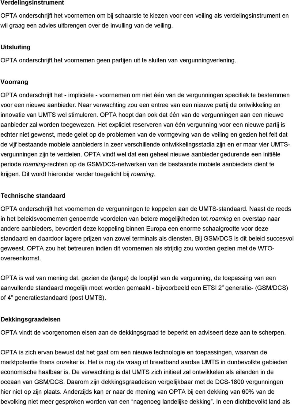 Voorrang OPTA onderschrijft het - impliciete - voornemen om niet één van de vergunningen specifiek te bestemmen voor een nieuwe aanbieder.