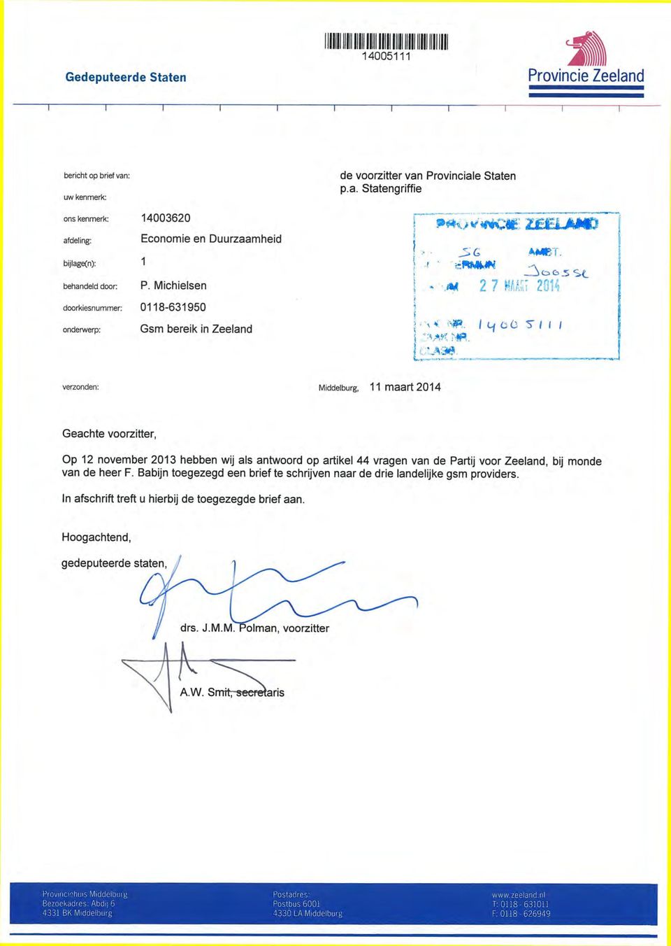 m 2 7 MAÂRĩ 2014 verzonden: Middelburg, 11 maart 2014 Geachte voorzitter, Op 12 november 2013 hebben wij als antwoord op artikel 44 vragen van de Partij voor Zeeland, bij monde van de heer F.
