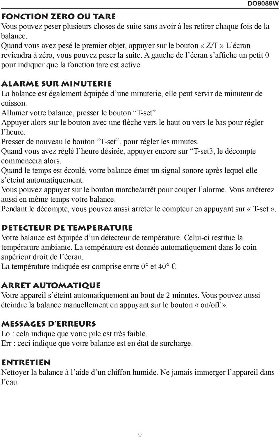 A gauche de l Иcran s affiche un petit 0 pour indiquer que la fonction tare est active. ALARME SUR MINUTERIE La balance est Иgalement ИquipИe d une minuterie, elle peut servir de minuteur de cuisson.