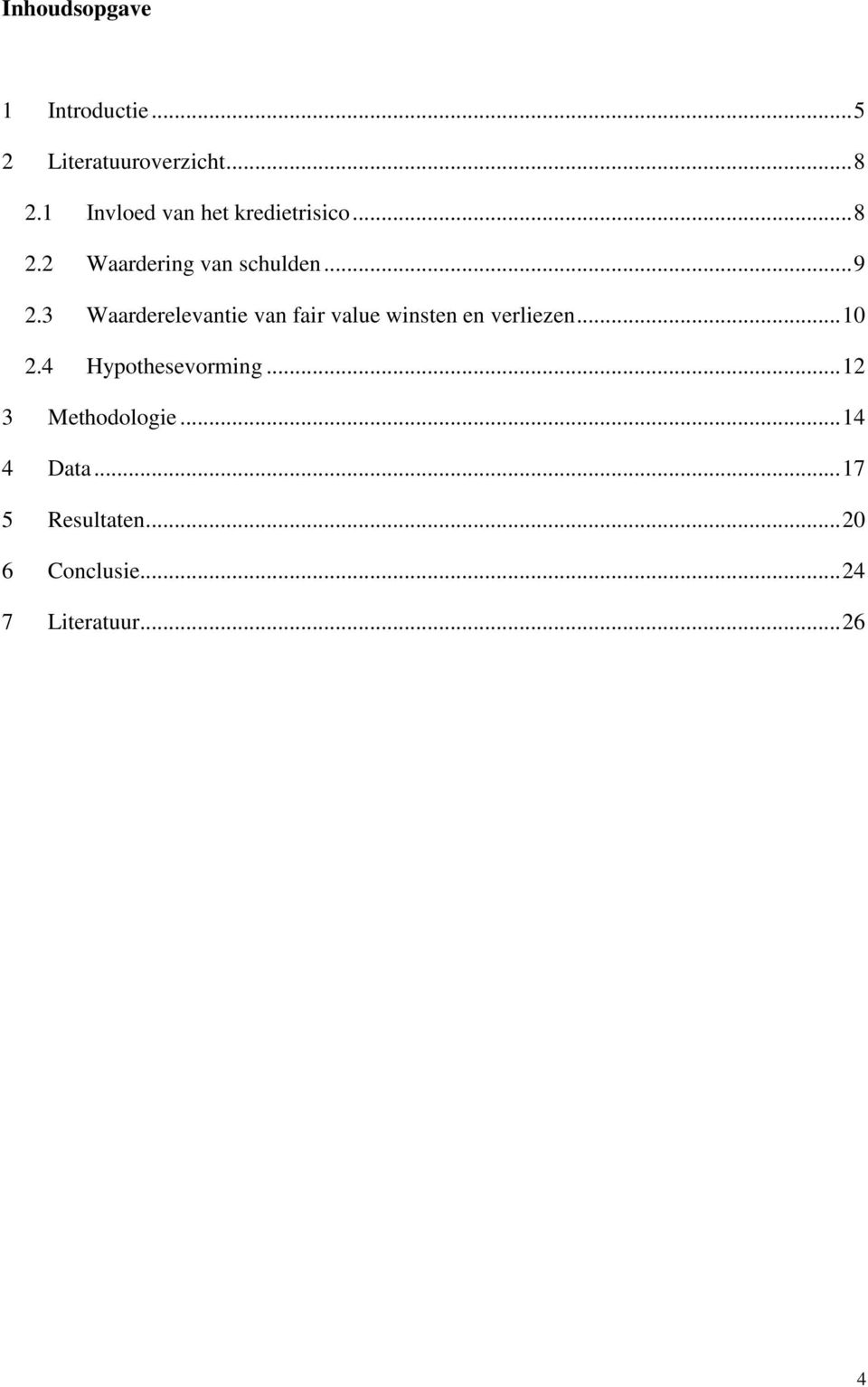 3 Waarderelevantie van fair value winsten en verliezen...10 2.