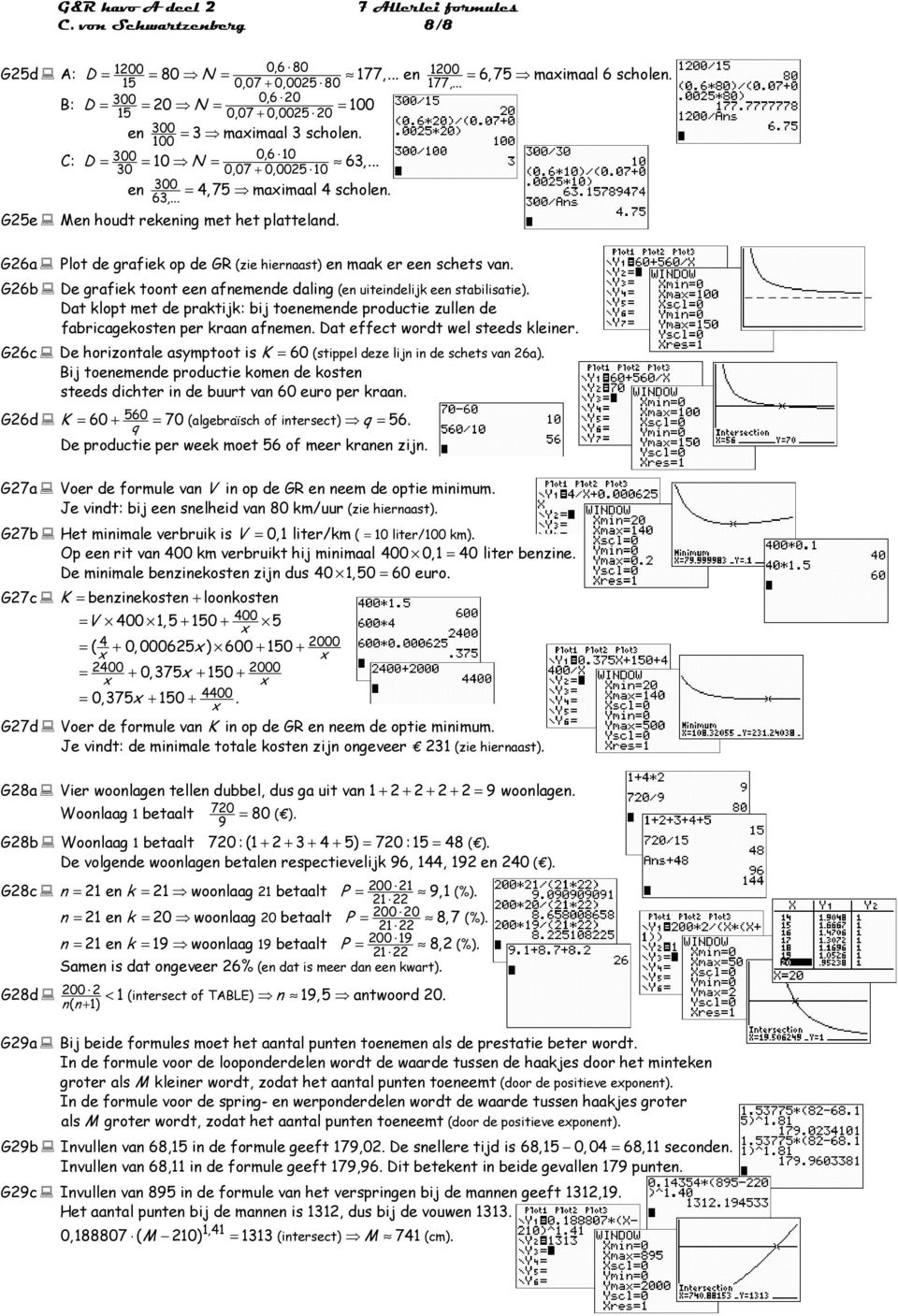 sabilisaie) Da klop me e prakijk: bij oeemee proucie zulle e fabricagekose per kraa afeme Da effec wor wel sees kleier G6c De horizoale asympoo is K = 60 (sippel eze lij i e sches va 6a) Bij oeemee