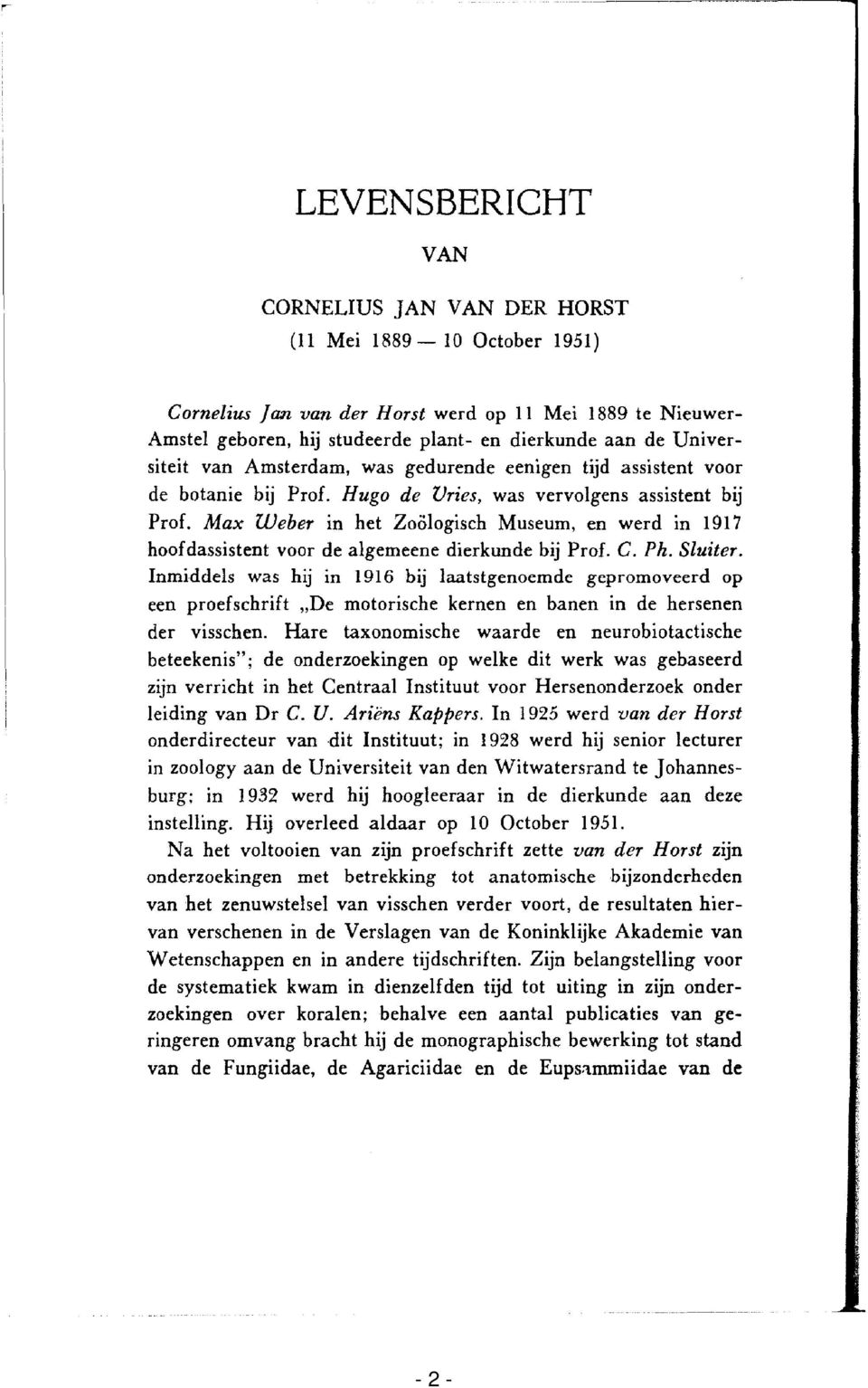 Max Weber in het Zoölogisch Museum, en werd in 1917 hoofdassistent voor de algemeene dierkunde bij Prof. C. Ph. Sluiter.