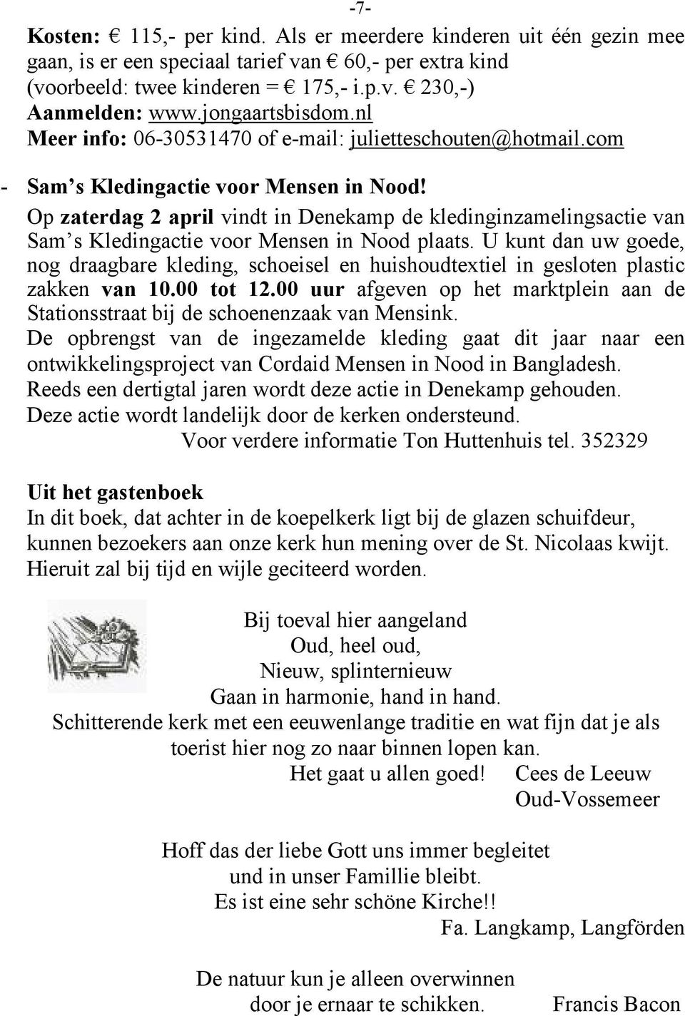 Op zaterdag 2 april vindt in Denekamp de kledinginzamelingsactie van Sam s Kledingactie voor Mensen in Nood plaats.