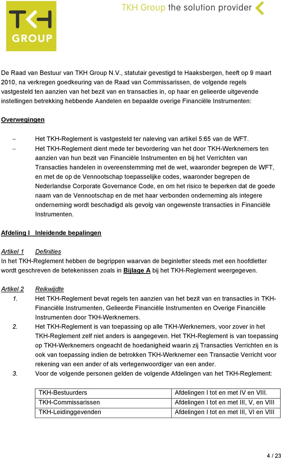 op haar en gelieerde uitgevende instellingen betrekking hebbende Aandelen en bepaalde overige Financiële Instrumenten: Overwegingen Het TKH-Reglement is vastgesteld ter naleving van artikel 5:65 van