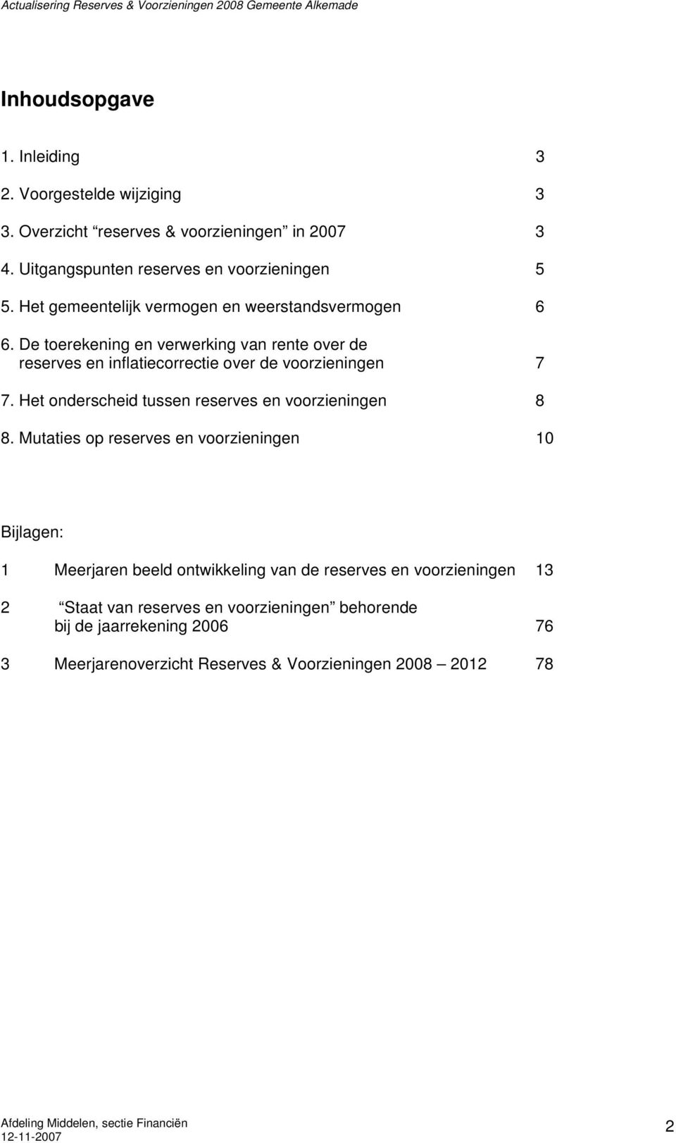 De toerekening en verwerking van rente over de reserves en inflatiecorrectie over de voorzieningen 7 7.