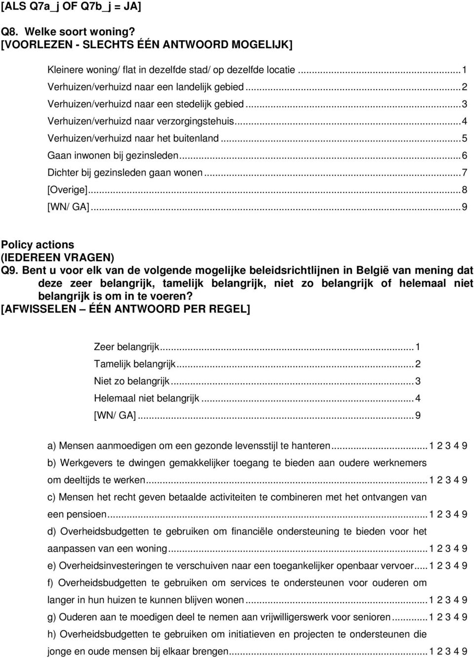 ..6 Dichter bij gezinsleden gaan wonen...7 [Overige]...8 Policy actions (IEDEREEN VRAGEN) Q9.