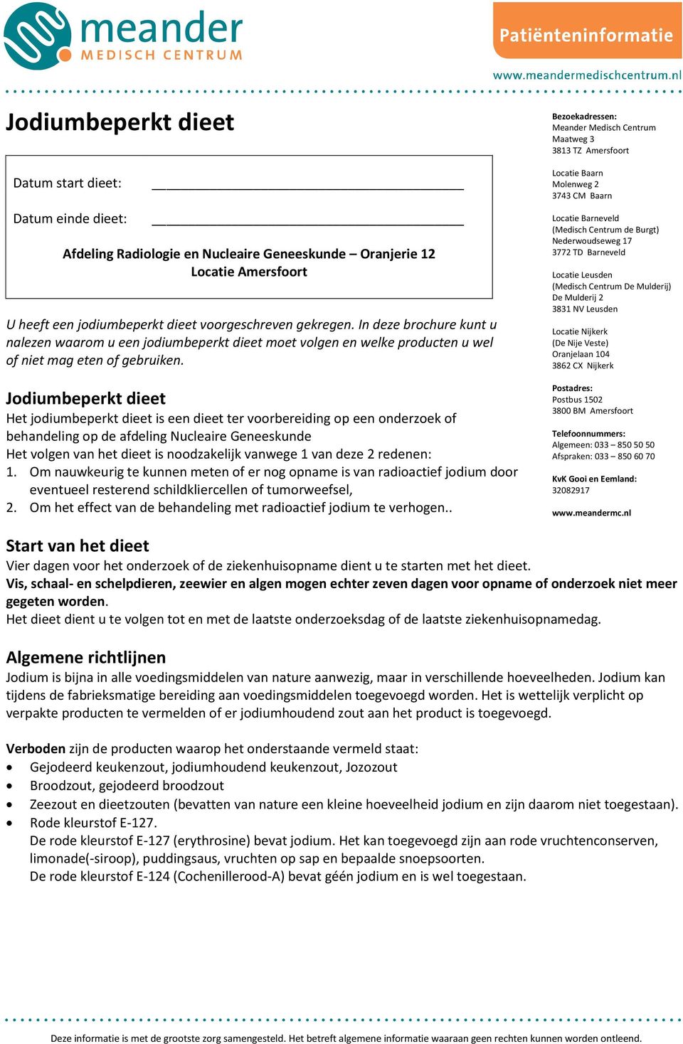 Jodiumbeperkt dieet Het jodiumbeperkt dieet is een dieet ter voorbereiding op een onderzoek of behandeling op de afdeling Nucleaire Geneeskunde Het volgen van het dieet is noodzakelijk vanwege 1 van