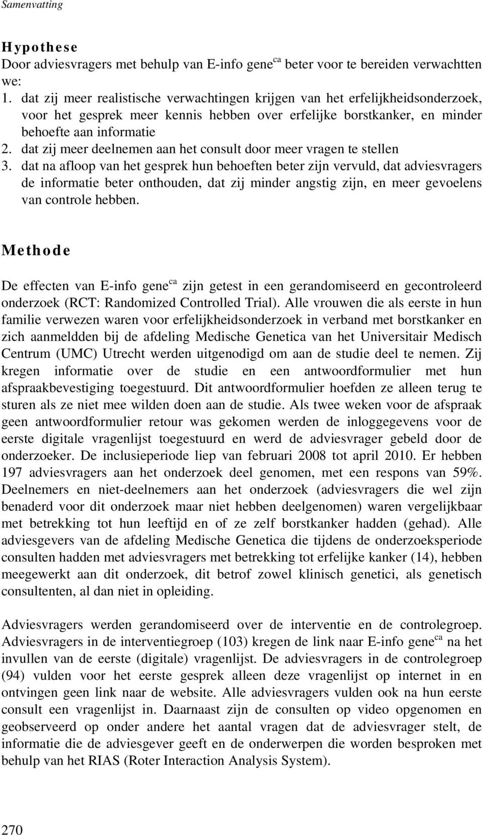 dat zij meer deelnemen aan het consult door meer vragen te stellen 3.