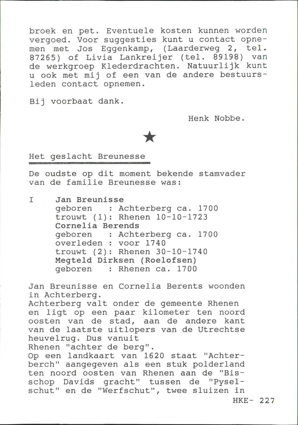 Henk Nobbe, Het geslacht Breunesse De oudste op dit moment bekende stamvader van de familie Breunesse was: I Jan Breunisse geboren : Achterberg ca.