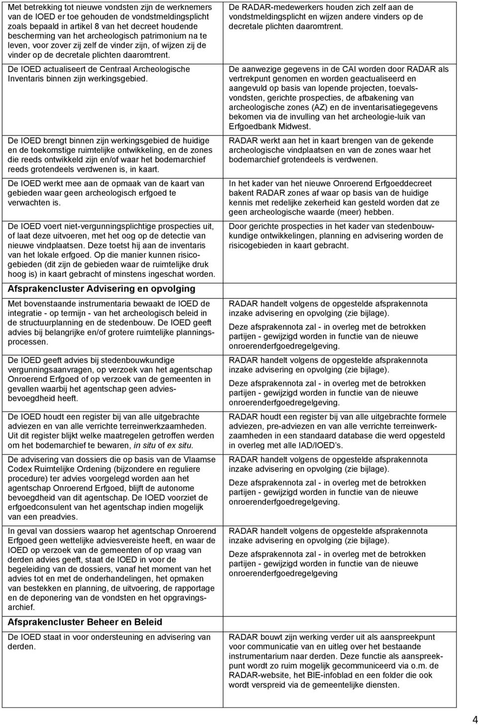 De IOED actualiseert de Centraal Archeologische Inventaris binnen zijn werkingsgebied.