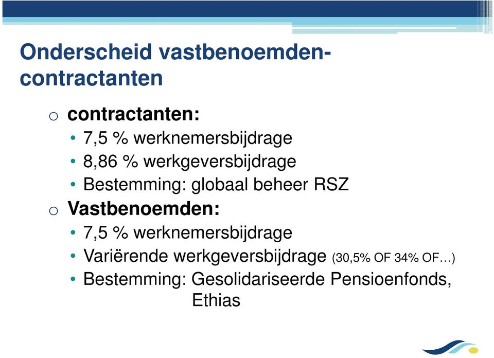 beheer RSZ o Vastbenoemden: 7,5 % werknemersbijdrage Variërende