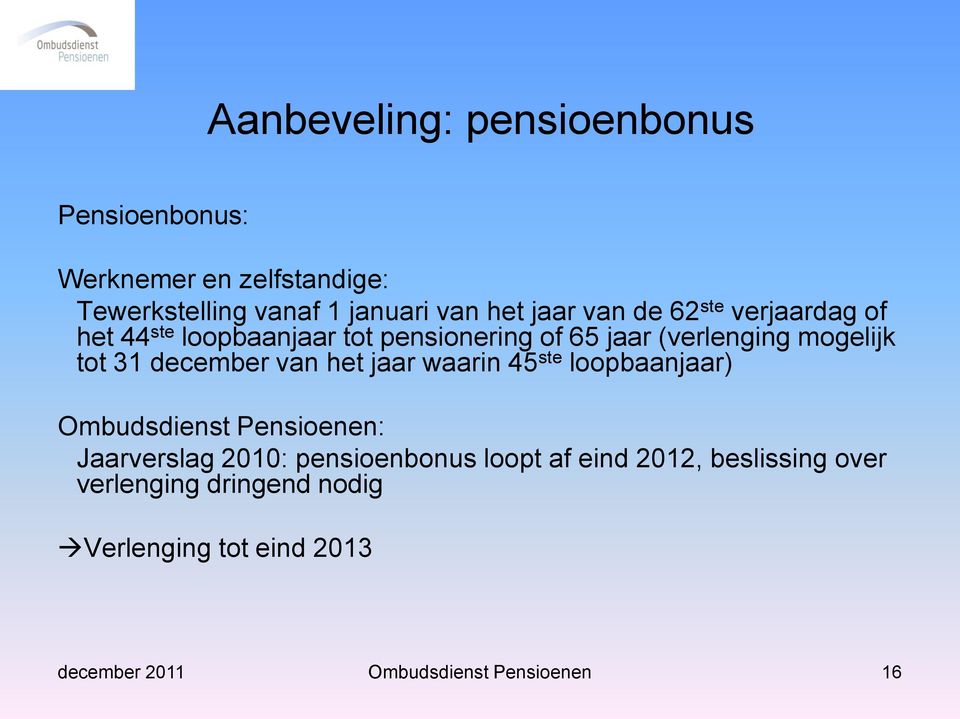 december van het jaar waarin 45 ste loopbaanjaar) Ombudsdienst Pensioenen: Jaarverslag 2010: pensioenbonus loopt