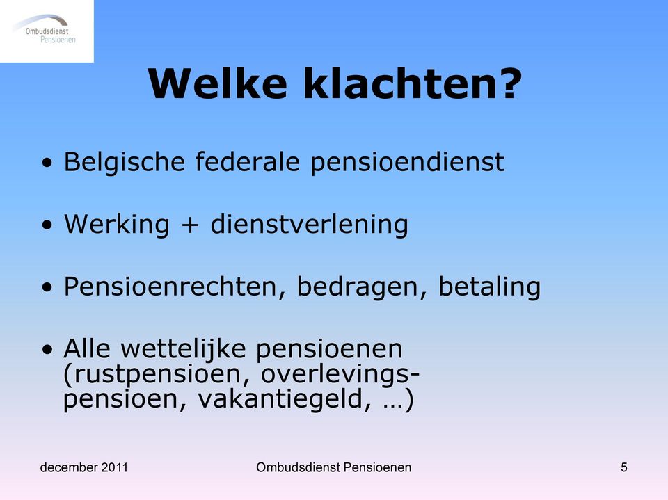 dienstverlening Pensioenrechten, bedragen, betaling Alle