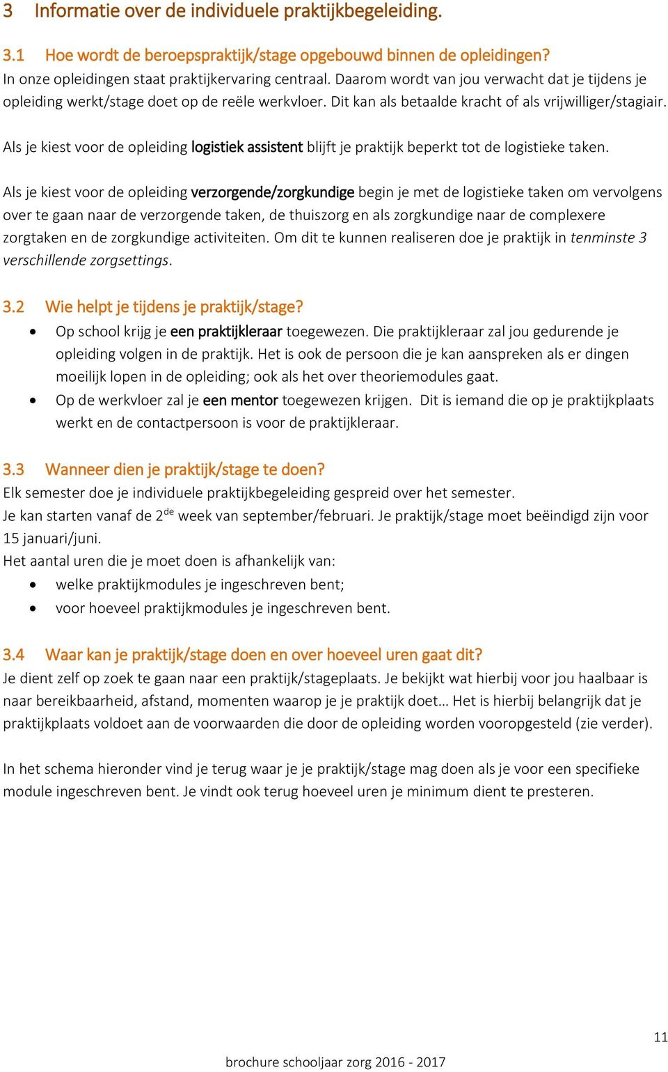 Als je kiest voor de opleiding logistiek assistent blijft je praktijk beperkt tot de logistieke taken.