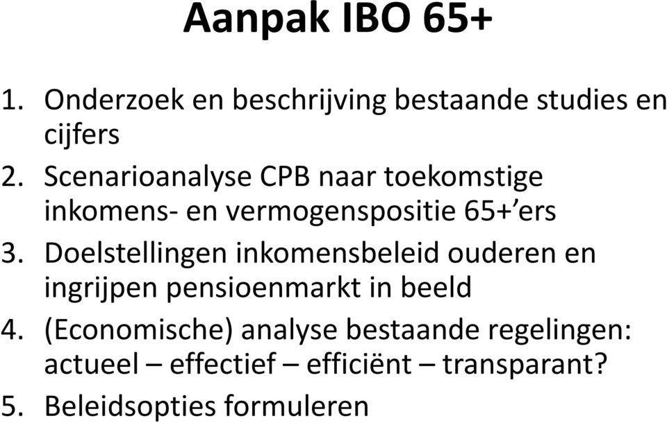 Doelstellingen inkomensbeleid ouderen en ingrijpen pensioenmarkt in beeld 4.