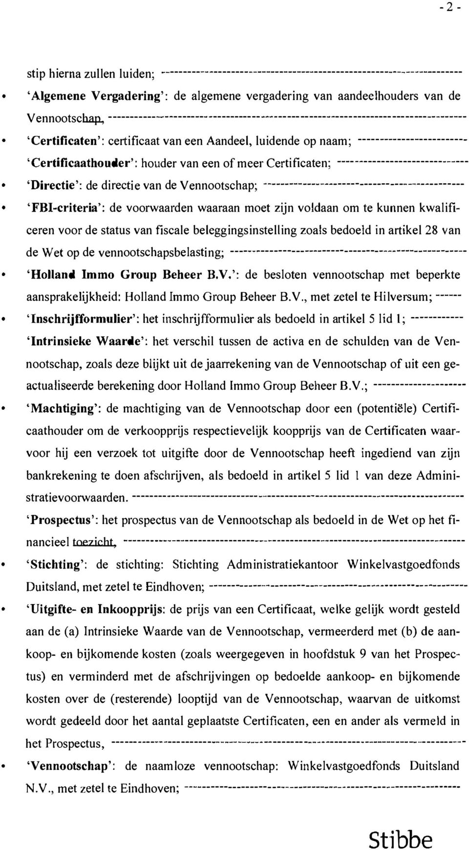 van een of meer Certificaten; ---- - ------------------- -- ---- 'Directie': de directie van de Vennootschap; ---------------------------------------------- 'FBI-criteria': de voorwaarden waaraan