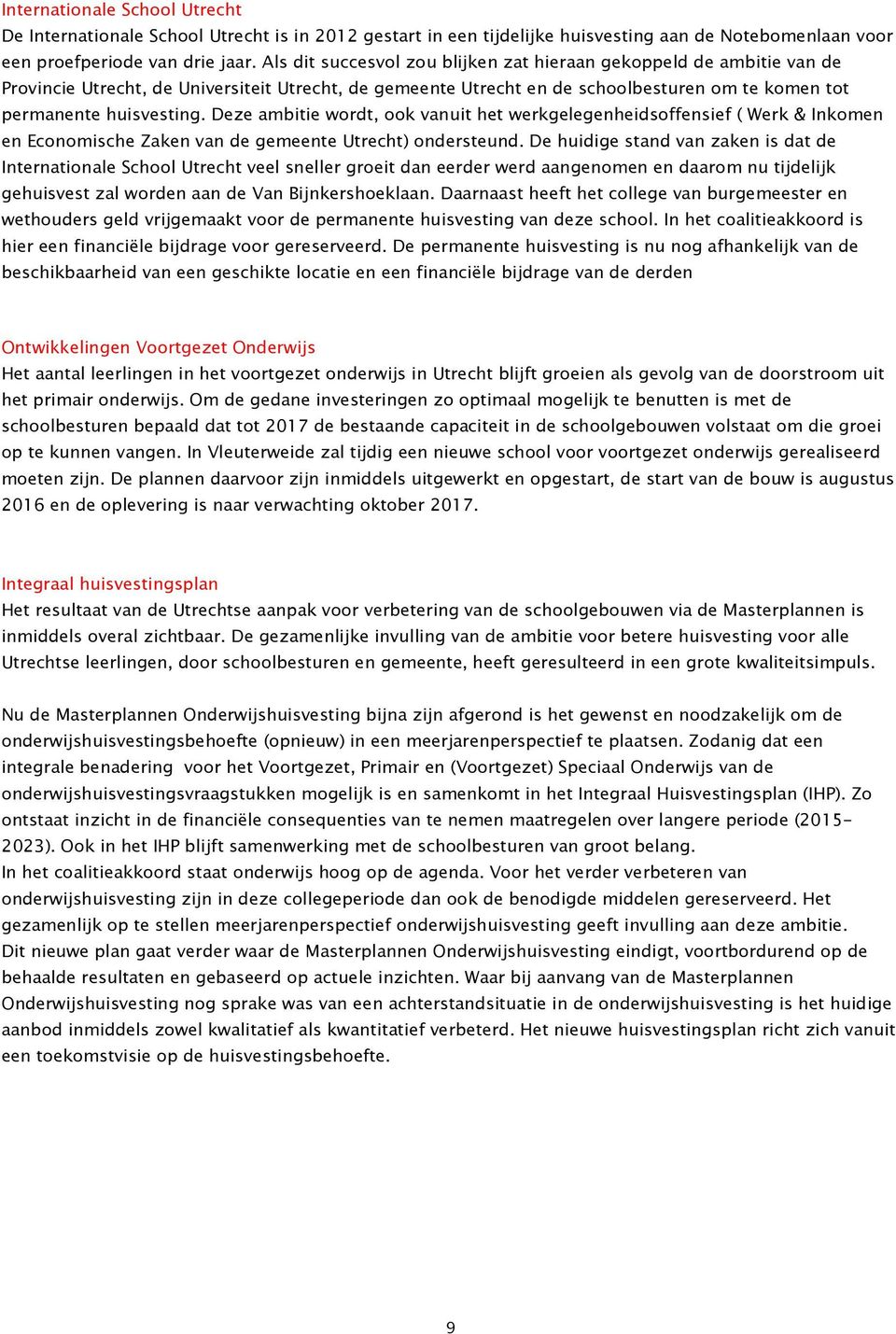 Deze ambitie wordt, ook vanuit het werkgelegenheidsoffensief ( Werk & Inkomen en Economische Zaken van de gemeente Utrecht) ondersteund.