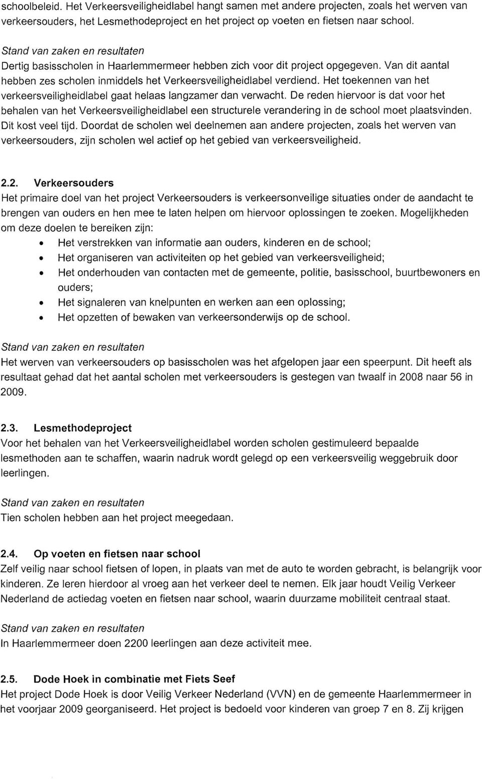 Het toekennen van het verkeersveiligheidlabel gaat helaas langzamer dan verwacht.