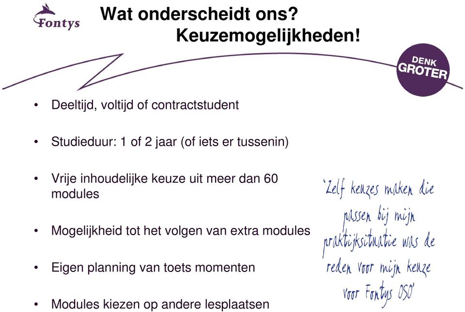 tussenin) Vrije inhoudelijke keuze uit meer dan 60 modules Mogelijkheid