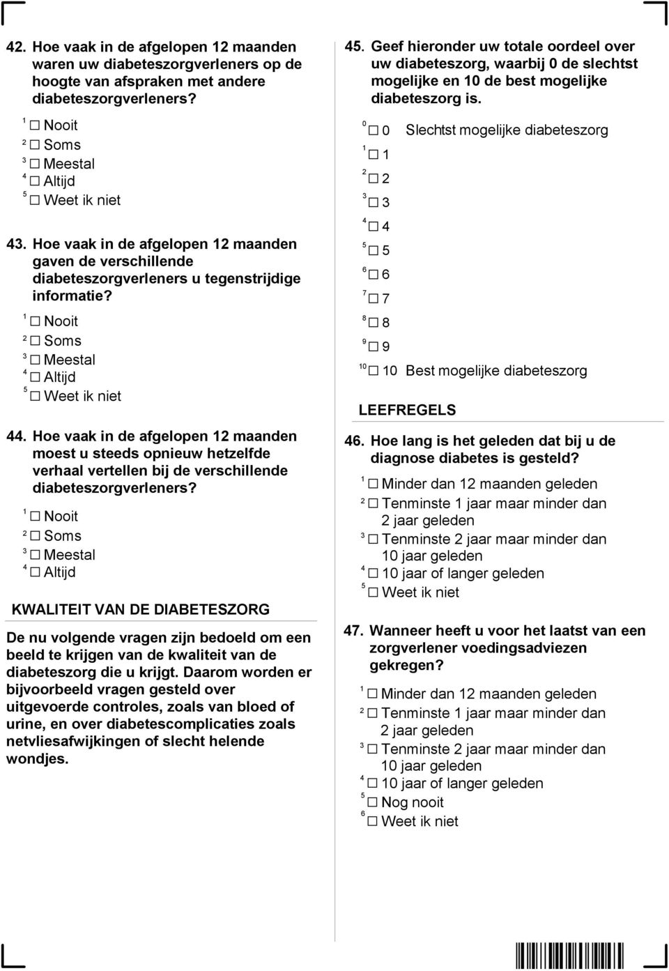 . Hoe vaak in de afgelopen maanden moest u steeds opnieuw hetzelfde verhaal vertellen bij de verschillende diabeteszorgverleners?