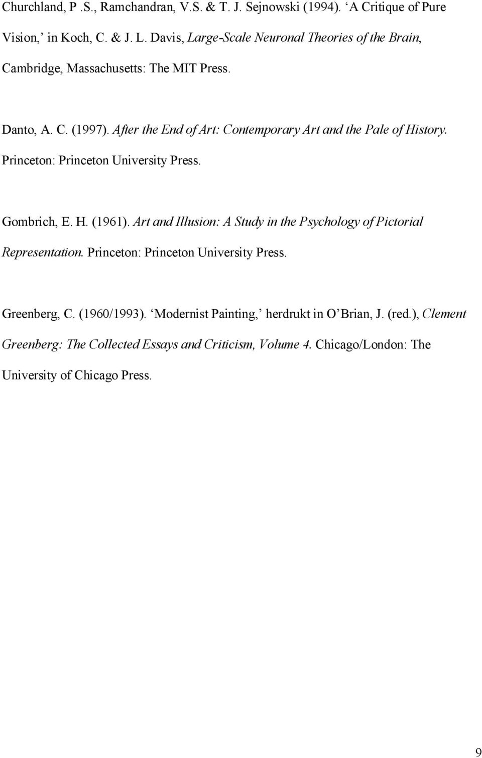 After the End of Art: Contemporary Art and the Pale of History. Princeton: Princeton University Press. Gombrich, E. H. (1961).