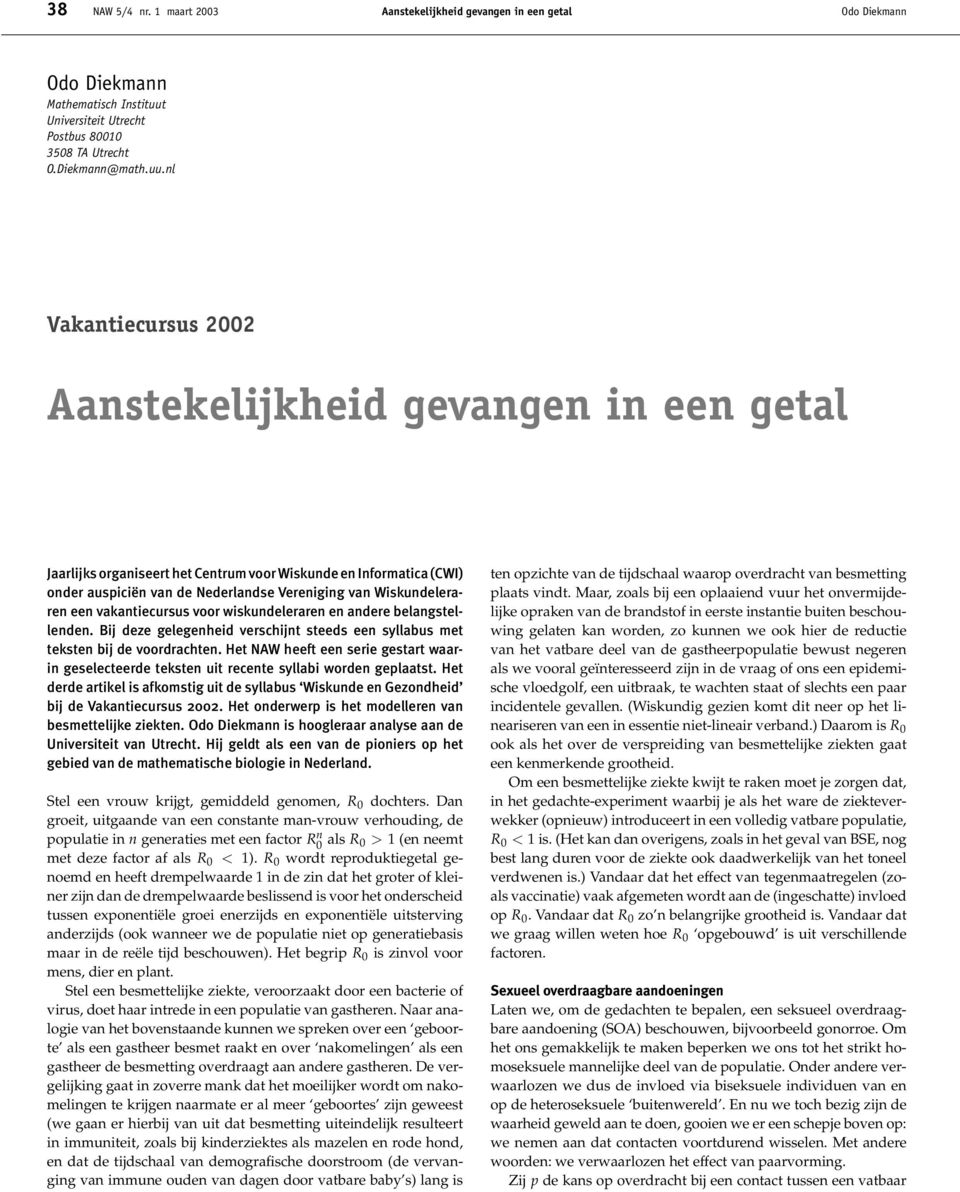 l Vakatiecursus 2002 Aastekelijkheid gevage i ee getal Jaarlijks orgaiseert het Cetrum voor Wiskude e Iformatica CWI oder auspicië va de Nederladse Vereigig va Wiskudelerare ee vakatiecursus voor