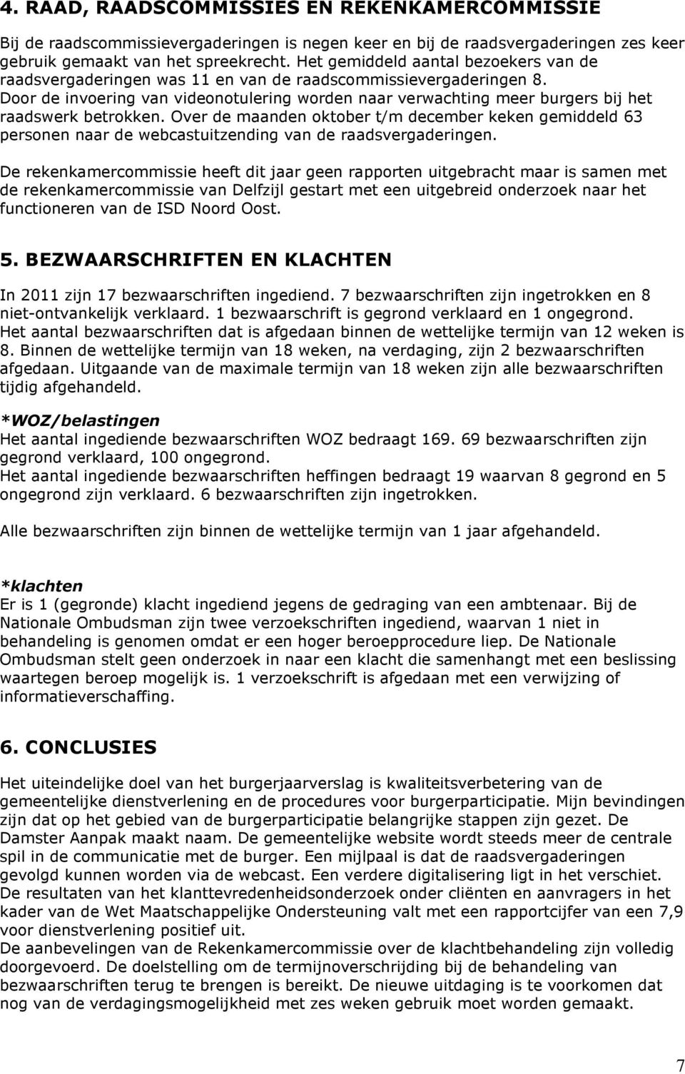 Door de invoering van videonotulering worden naar verwachting meer burgers bij het raadswerk betrokken.