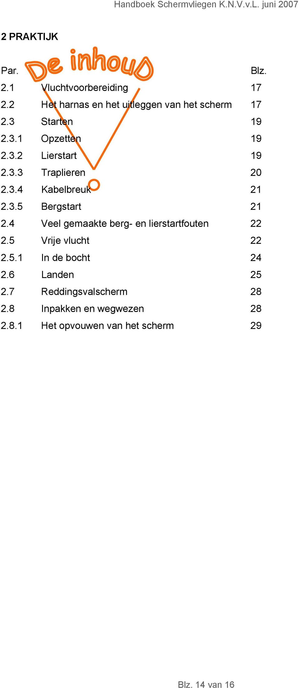 4 Veel gemaakte berg- en lierstartfouten 22 2.5 Vrije vlucht 22 2.5.1 In de bocht 24 2.6 Landen 25 2.