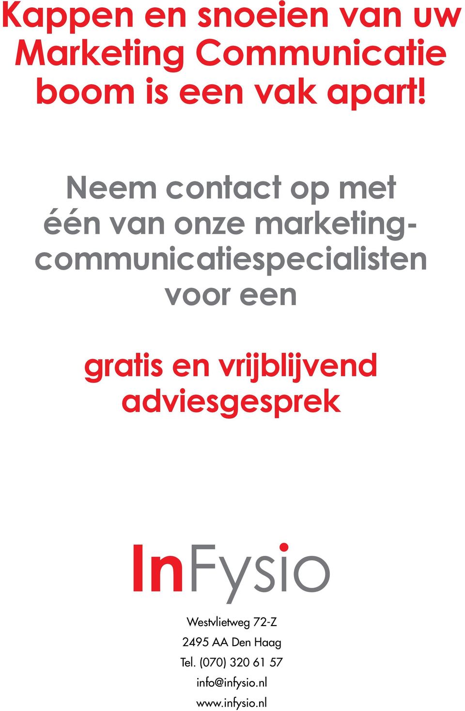 Neem contact op met één van onze marketingcommunicatiespecialisten