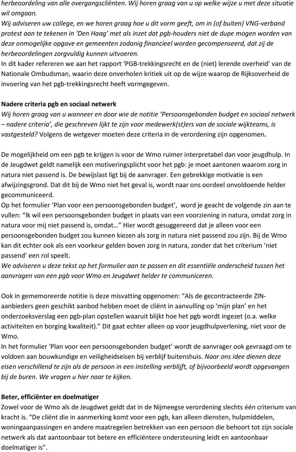 onmogelijke opgave en gemeenten zodanig financieel worden gecompenseerd, dat zij de herbeoordelingen zorgvuldig kunnen uitvoeren.