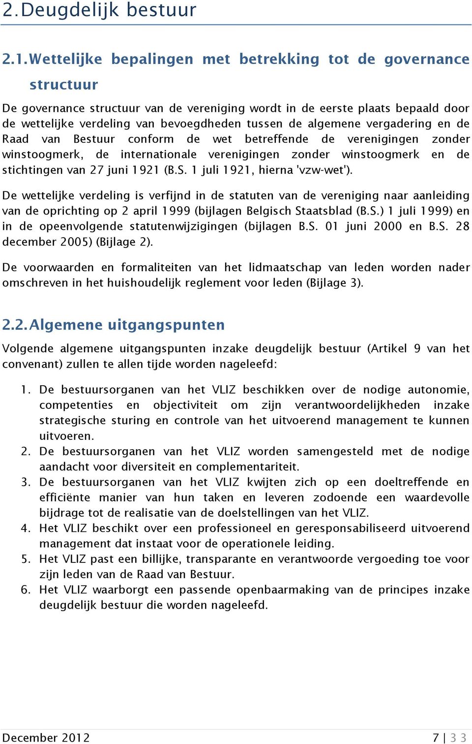 algemene vergadering en de Raad van Bestuur conform de wet betreffende de verenigingen zonder winstoogmerk, de internationale verenigingen zonder winstoogmerk en de stichtingen van 27 juni 1921 (B.S.