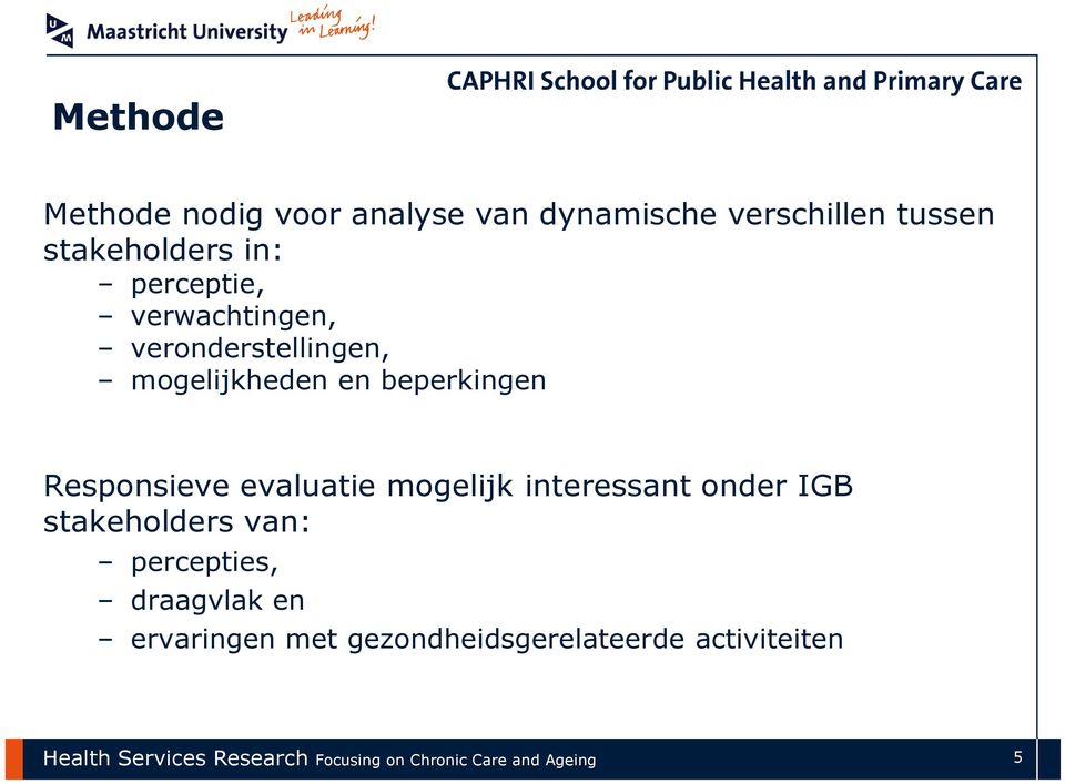 evaluatie mogelijk interessant onder IGB stakeholders van: percepties, draagvlak en