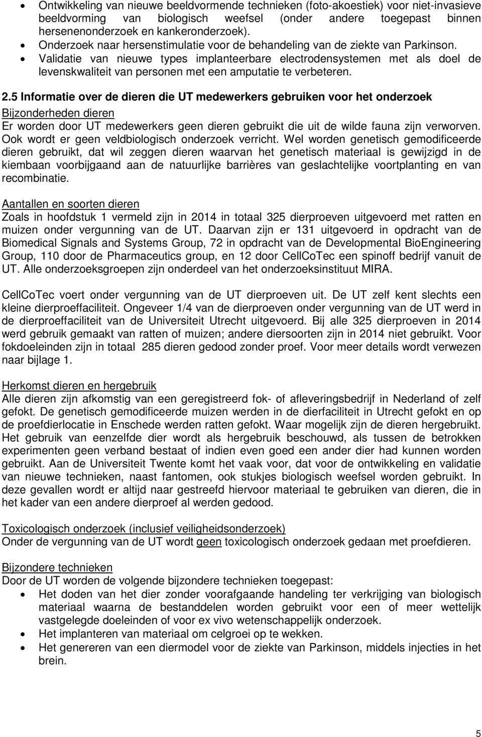 Validatie van nieuwe types implanteerbare electrodensystemen met als doel de levenskwaliteit van personen met een amputatie te verbeteren. 2.