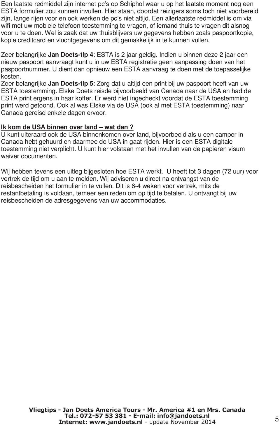 Een allerlaatste redmiddel is om via wifi met uw mobiele telefoon toestemming te vragen, of iemand thuis te vragen dit alsnog voor u te doen.