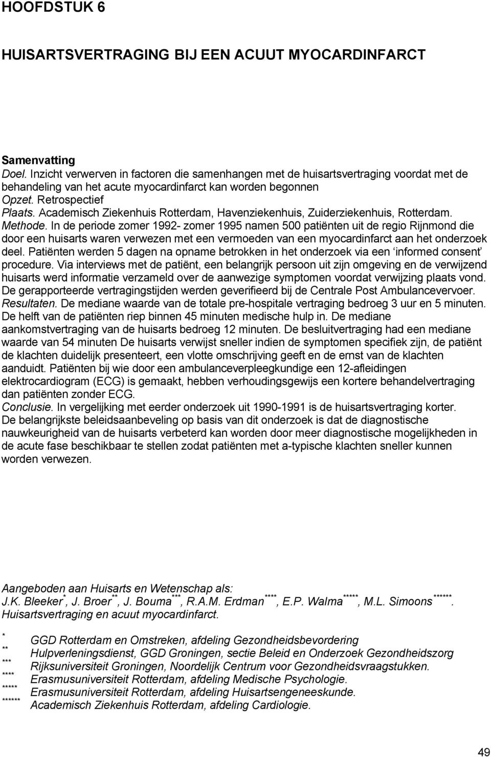 Academisch Ziekenhuis Rotterdam, Havenziekenhuis, Zuiderziekenhuis, Rotterdam. Methode.