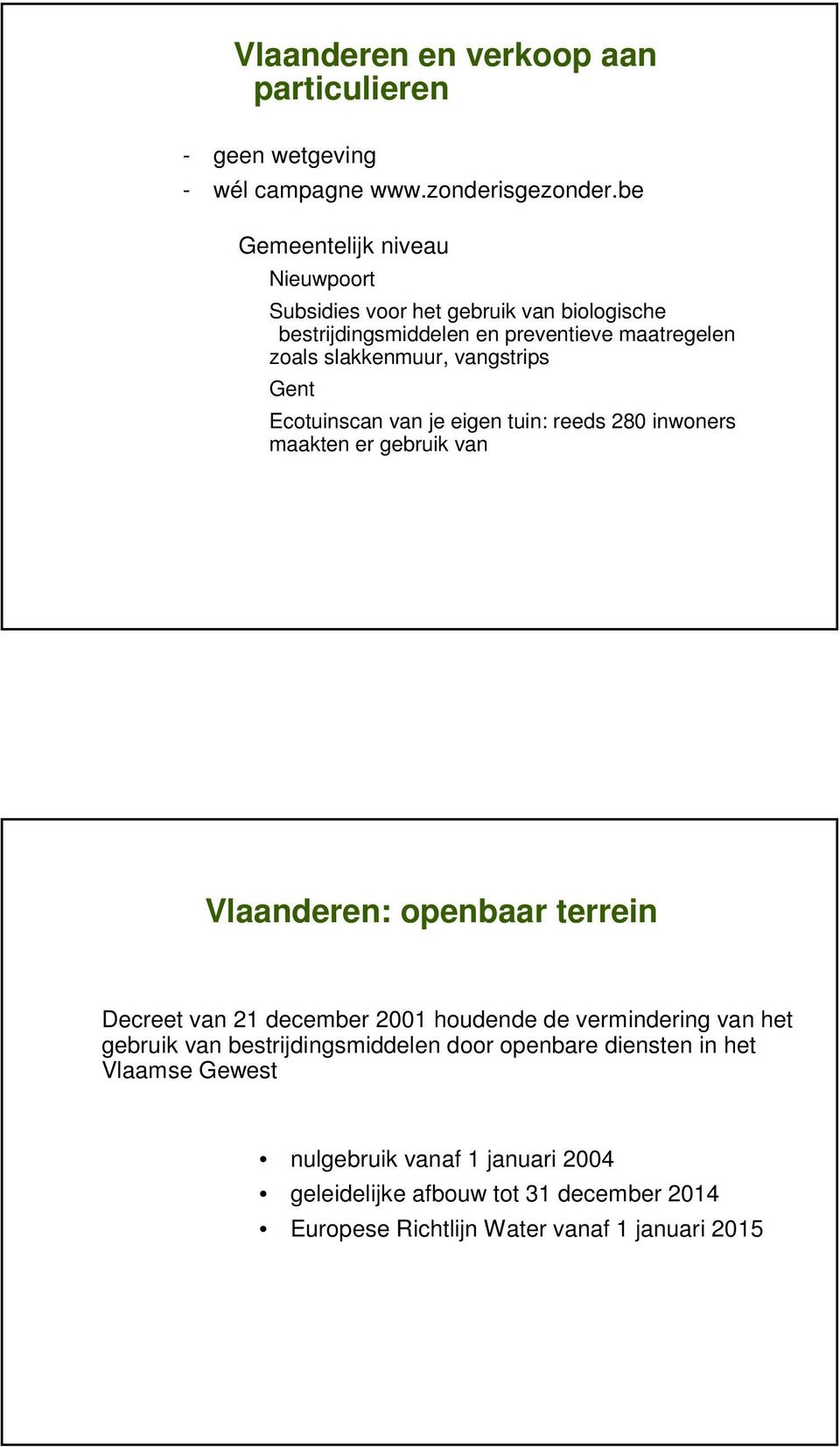 vangstrips Gent Ecotuinscan van je eigen tuin: reeds 280 inwoners maakten er gebruik van Vlaanderen: openbaar terrein Decreet van 21 december 2001