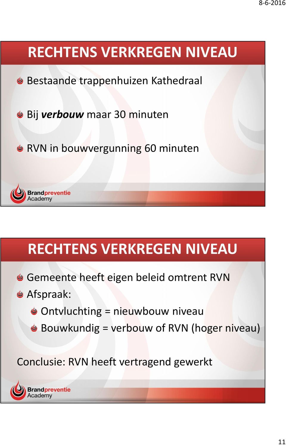 heeft eigen beleid omtrent RVN Afspraak: Ontvluchting = nieuwbouw niveau