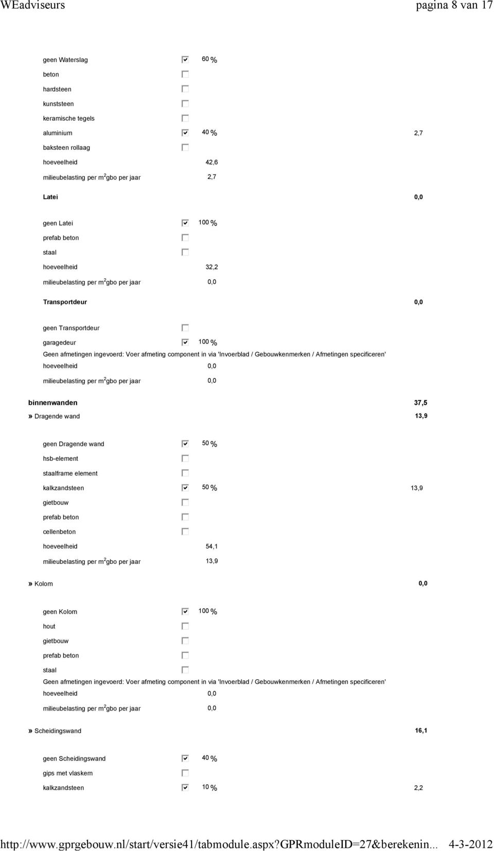 specificeren' hoeveelheid 0,0 binnenwanden 37,5» Dragende wand 13,9 geen Dragende wand 50 % hsb-element frame element kalkzandsteen 50 % 13,9 gietbouw prefab beton cellenbeton hoeveelheid 54,1