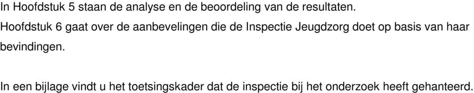 Hoofdstuk 6 gaat over de aanbevelingen die de Inspectie Jeugdzorg