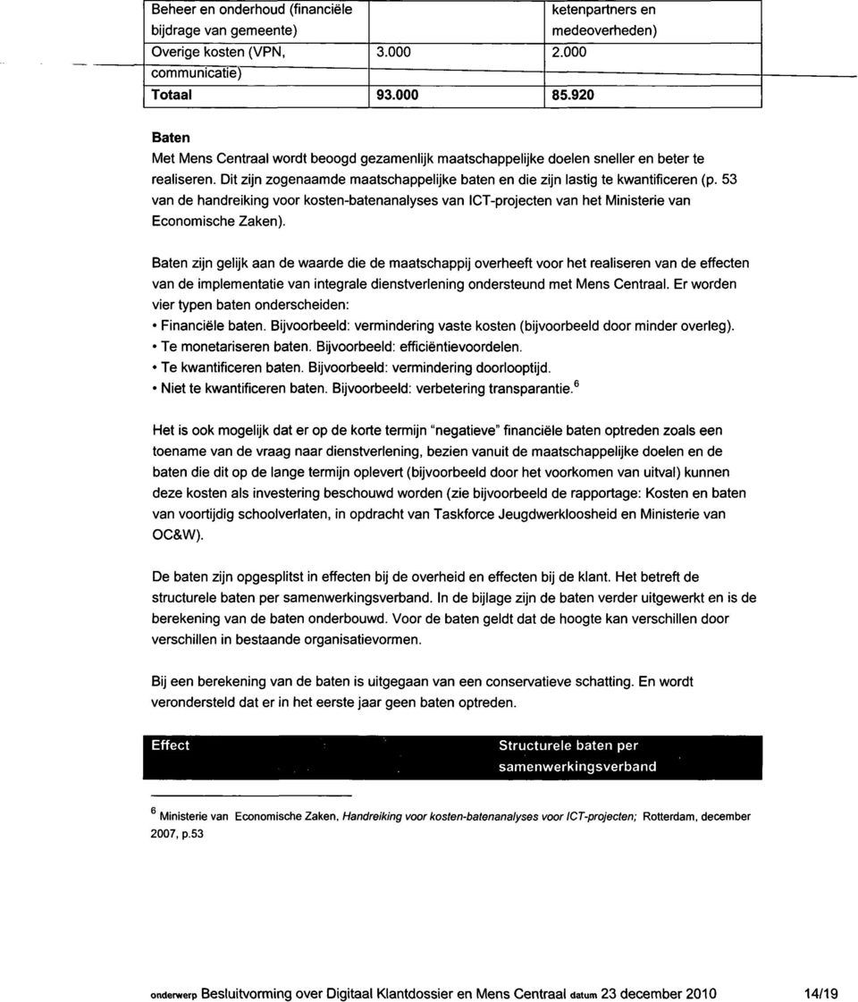 53 van de handreiking voor kosten-batenanalyses van ICT-projecten van het Ministerie van Economische Zaken).