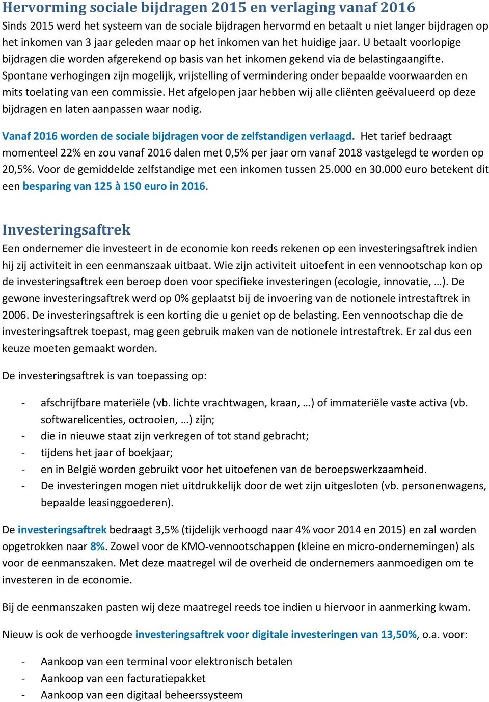 Spontane verhogingen zijn mogelijk, vrijstelling of vermindering onder bepaalde voorwaarden en mits toelating van een commissie.